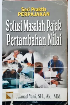 Cover Seri praktis perpajakan :  Solusi masalah pajak penghasilan / Ahmad Yani