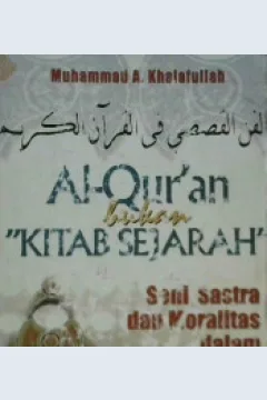 Cover Al-Qur'an bukan "Kitab Sejarah", :  Seni, sastra, dan moralitas dalam kisah-kisah al-Qur'an, / Muhammad A. Khalafullah; penerjemah, Zuhairi Misrawi, Anis Mafrukhim