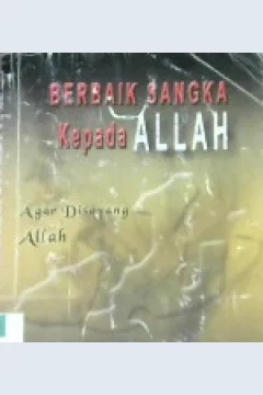 Cover Berbaik sangka kepada Allah agar di sayang Allah / Abi Syifa Al Hakim; Editor, M. Kamal