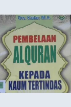 Cover Pembelaan Al-Qur'an kepada kaum tertindas / Drs. Kadar, M.A