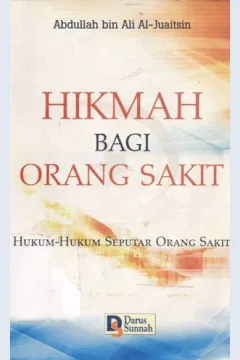Cover Hikmah bagi orang sakit :  Hukum-hukum seputar orang sakit / Abdullah bin Ali Al-Juaitsin; penerjemah, Abu Affan, Lc
