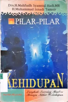 Cover Pilar-pilar kehidupan, / Drs. H. Mahfudh Syamsul Hadi MR, H.M. Isnadi Tansir