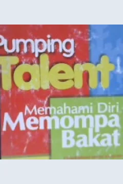 Cover Pumping talent :  Memahami diri memompa bakat / Amir Tengku Ramly