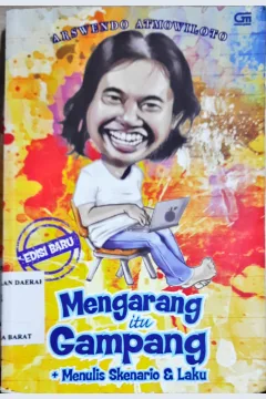 Cover Mengarang itu gampang, :  Menulis skenario dan laku / Arswendo Atmowiloto