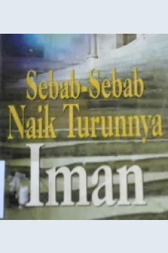 Cover Sebab-sebab naik turunnya iman, / Syaikh Abdurr Razzak al-Abbaad; penerjemah, Indra Kusuma; penyunting, Al-Muhajir