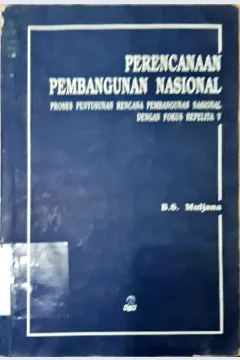 Cover Perencanaan pembangunan nasional, :  Proses Penyusunan Rencana Pembangunan Nasional dengan Fokus Repelita V / B.S. Muljana