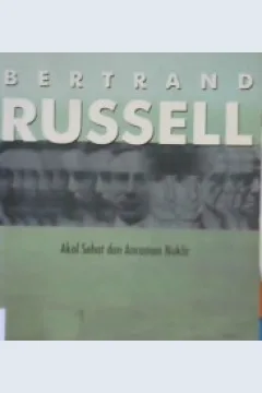 Cover Akal sehat dan ancaman nuklir / Bertrand Russell ; penerjemah Ira Puspito Rini