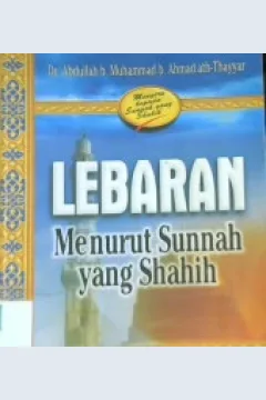 Cover Lebaran menurut sunnah yang shalih, Abdullah Bin Muhammad Bin Ahmad Ath Thayyas ; penerjemah, Kholid Syamhudi
