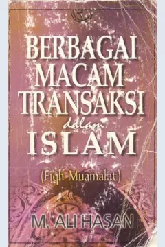 Cover Berbagai macam transaksi dalam islam, (figh muamalat) / M.Ali Hasan