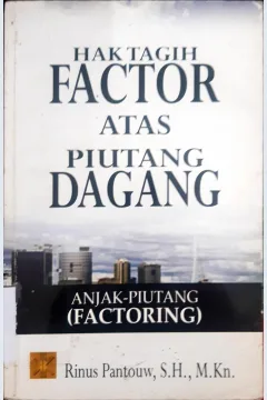 Cover Hak tagih factor atas piutang dagang :  Anjak-piutang (factoring) / Rinus Pantouw, S.H., M. Kn.