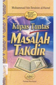 Cover Kupas tuntas masalah takdir, / Muhammad bin Ibrahim al-Hamid; penerjemah, Ahmad Syaikhu