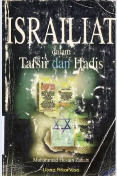 Cover Israiliat dalam tafsir dan hadis / Muhammad Husain Zahabi ; diterjemahkan oleh Didin Hafidhuddin