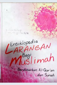 Cover Ensiklopedia larangan bagi muslimah :  Berdasarkan Al-quran dan sunah / Syaikh Khalid, Abdurrahman Al'ik ; penerjemah, H. Sarwedi M. Amin Hasibuan ; penyunting, Tim Magfira Pustaka