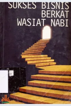 Cover Sukses bisnis berkat wasiat Nabi, / Abul Futuh Shabri ; penerjemah, Misbakhul Khaer