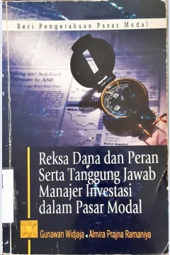 Cover Reksa dana dan peran serta tanggung jawab manajer investasi dalam pasar modal / Gunawan Widjaja, Almira Prajna Ramaniya