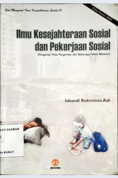 Cover Ilmu Kesejahteraan Sosial dan Pekerjaan Sosial :  (Pengantar Pada Pengertian dan Beberapa Pokok Bahasan) / Isbandi Rukminto Adi