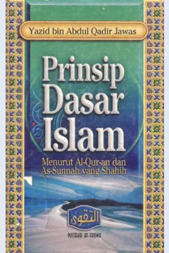 Cover Prinsip dasar islam menurut Al-Qur'an dan As-Sunah yang Shahih, / Yasid Bin Abdul Qadir Jawas