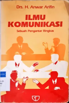 Cover Ilmu komunikasi, sebuah pengantar ringkasan, Anwar Arifin