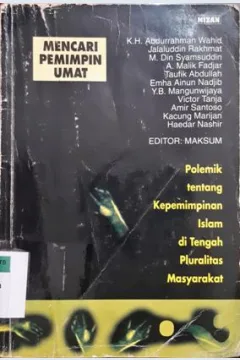 Cover Mencari pemimpin umat :  Polemik tentang kepemimpinan Islam di tengah pluralitas masyarakat / KH. Abdurrahman Wahid dkk. ; Editor, Maksum