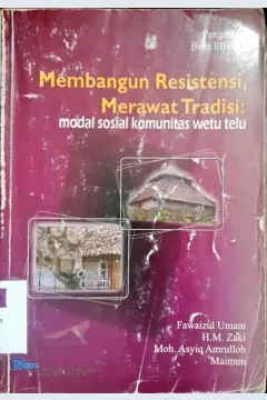 Cover Membangun resistensi merawat tradisi, modal sosial komunitas wetu telu, / Fawaizul Umam...[et.al]