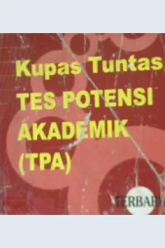 Cover Kupas tuntas tes potensi akademik (TPA) / M. Hariwijaya
