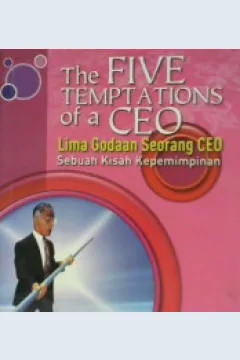 Cover The five temptations of a ceo = lima godaan seorang ceo :  sebuah kisah kepemimpinan / Patriek Lencioni; Editor, Loly Nuria Fitri