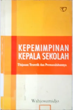 Cover Kepemimpinan kepala sekolah :  Tinjauan teoritik dan permasalahannya / Wahjosumidjo