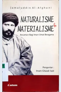 Cover Naturalisme & materialisme :  Ancaman bagi iman umat beragama / Jamaluddin Alafghani ; aloh bahasa, Luhur Prasetyo