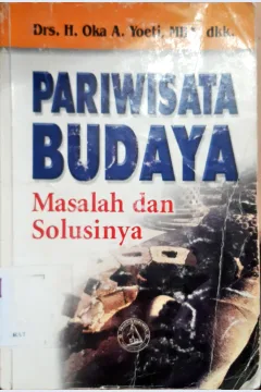 Cover Pariwisata budaya :  Masalah dan solusinya / Drs. H Oka A Yoeti, M.BA. (at.all)