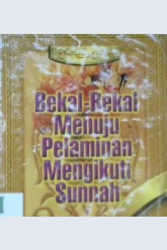Cover Bekal bekal menuju pelaminan mengikuti sunnah / Abu ihsan Al-atsari ; penerjemah, Abu Ihsan Al-Atsari ; editor, Team At-Tibyan
