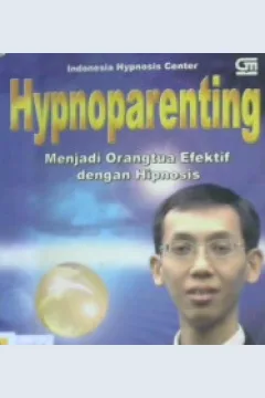 Cover Hypnoparenting :  Menjadi orangtua efektif dengan hipnosis / Ariesandi setyono