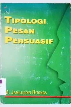 Cover Tipologi pesan persuasif / M Jamiluddin Ritongga;Editor,Saptono R Masri sarib putra