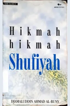 Cover Hikmah hikmah syufiah / Jamaluddin ahmad Al Buny;Penyunting, A. Choiran marzuki