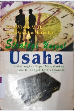 Cover Strategi unggul usaha:Langkah langkah tepat menjalankan roda usaha di tengah krisis ekonomi, WH Wiwik / Wiwik W.H.