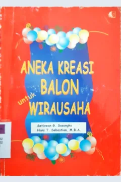 Cover Aneka kreasi balon untuk wirausaha / Setiawan G Sasongko,Hans T Sebastian, MBA.