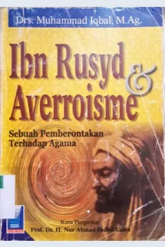 Cover Ibn Rusyd dan averdisme :  Sebuah pemberontakan terhadap agama / Drs.Muhammad Iqbal M.Ag