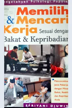 Cover Memilih dan mencari kerja sesuai dengan bakat dan kepribadian, Pengetahuan psikologi populer, / Efriyani Djuwita; penyunting, Tajudin