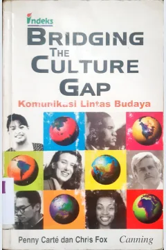 Cover komunikasi lintas budaya petunjuk praktis untuk komunikasi bisnis internasional=Bridging the culture gap, a practical guide to international business communication , / Peny Carte ; Chris Fox