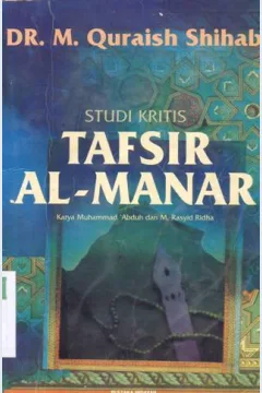 Cover Studi kritis tafsir Al-Manar, M. Quraish Shihab / M. Quraish Shihab