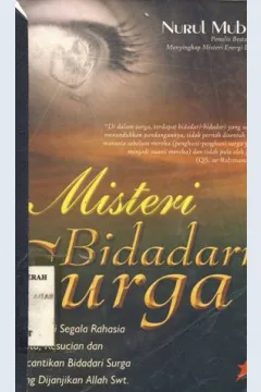 Cover Misteri bidadari surga :  Mengurai segala rahasia cinta, kesucian dan kecantikan bidadari surga yang di janjikan Allah SWT / Nurul Mubin