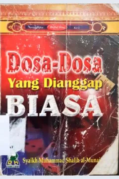 Cover Dosa - dosa yang di anggap biasa / Syaikh Muhammad Shalih Al munajjid; Penerjemah, Ainul haris umar thayib