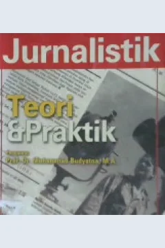 Cover Jurnalistik, Teori dan Praktik, / Purnama Kusumanigrat, Hikmat Kusumaningrat