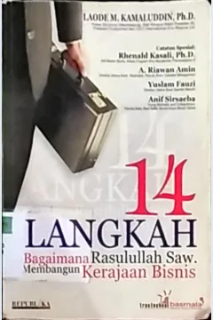 Cover Empat belas Langkah :  Bagaimana Rasulullah SAW membangun kerajaan bisnis / Laode M. Kamaluddin; Editor, Ahmad Mujib El Shirazy, Fami Arif El Muniry