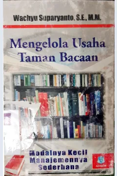 Cover Mengelola usaha taman bacaan :  Modalnya kecil manajemennya sederhana / Wahyu suparyanto SE M.M