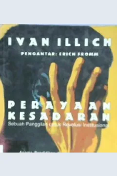 Cover Perayaan kesadaran :  Sebuah panggilan untuk revolusi institusional, Agama, Pedidikan, kesejahteraan sosial / IVAN ILLICH