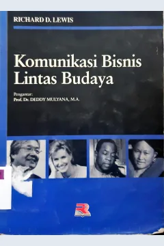Cover Komunikasi bisnis lintas budaya / Richard D Lewis ; editor, Dedy Mulyana ; penerjemah, Prof. Dr. Deddy Mulyana, MA.