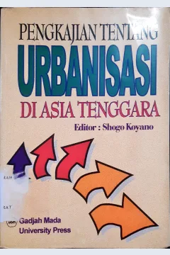 Cover Pengkajian tentang urbanisasi di Asia Tenggara, / editor, Shogo Koyano