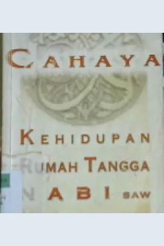 Cover Cahaya kehidupan rumah tangga Nabi saw / Prof. Dr. Mutawalli Sya'rawi; penerjemah, Abdullah Yahya
