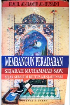 Cover Membangun peradaban :  Sejarah Muhammad Saw. Sejak sebelum diutus menjadi Rasul / H.M.H Al-Hamid al-Husaini