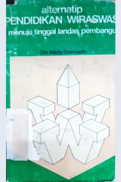 Cover Alternatip pendidikan wiraswasta menuju tinggal landas pembangunan, Tinjauan strategi pedagogis dalam diri pribadi dan dalam lingkungan keluarga, Wasty Sumanto